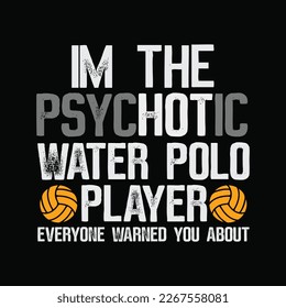 A Hot Psychotic Water Polo Player Warning Funny Water Sport svg digital cricut craft files