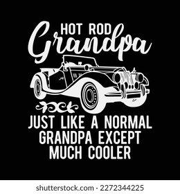 Hot Rod Grandpa Except Much Cooler funny t-shirt design