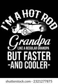 I'm a hot rod grandpa like a regular grandpa vector art design, eps file. design file for t-shirt. SVG, EPS cuttable design file svg