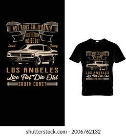 hot rods California rock the town inside out speed racing Los Angeles live fist die old south coast