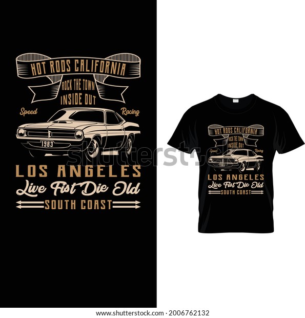 hot rods California rock\
the town inside out speed racing Los Angeles live fist die old\
south coast