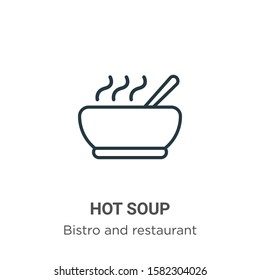 Hot soup outline vector icon. Thin line black hot soup icon, flat vector simple element illustration from editable bistro and restaurant concept isolated on white background