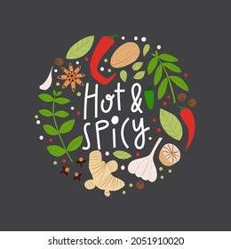 Hot And Spicy lettering poster for kitchen. Flat hand drawn spices with texture in circle vector illustration. Anise, pepper, nutmeg, herbs and others. Cute label for spice shop.