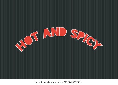 Hot and Spicy typography text vector design. Hot and Spicy text vector design for restrurent related poster, banner, and t-shirt design 