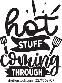Hot Stuff Coming Through svg , Kitchen Svg, Kitchen Svg design
