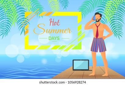 Hot summer days, business poster with businessman talking on phone and standing on wooden board, headline in frame, isolated on vector illustration