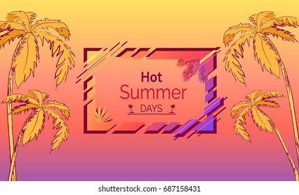 Hot summer days colorful greeting card with yellow palm trees on bright background with decorative frame and inscription vector poster