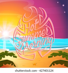 Hot summer morning. Hand drawing summer lettering. Summer vector illustration