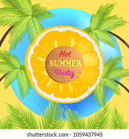 Hot summer party promo poster with juicy orange and tropical palms around. Great summer party with exotic atmosphere promo banner vector illustration.