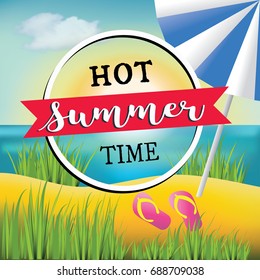 Hot summer time text banner design. A vector illustration of a bright summer card with the sea, a sunshade and slippers. Fun quote design logo or label.