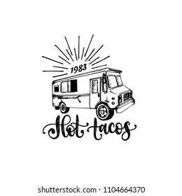 Hot Tacos, hand lettering. Vector illustration of food truck. Drawn sketch used for menu, poster of street restaurant, snack bar etc. Quick meal vintage logo.