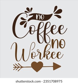 Hot and tasty coffee  svg,All you need is  svg,More coffee please,No tea no workee,Happy coffee day,Hello monday,No talkie before coffee, break,Good morning, hot and testy design.