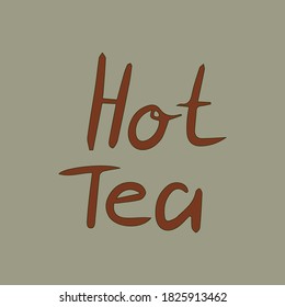 Hot tea brown handwritten text isolated on grey background.