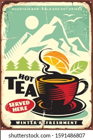 Hot tea served here artistic sign board for mountain bar. Retro tin sign with cup of tea. Winter refreshment. Drink theme vector illustration.