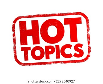 Hot Topics - refers to subjects, issues, or discussions that are currently very popular, trending, or widely debated, text concept stamp