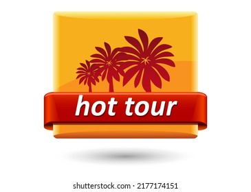 Hot tour with palm trees button. Special sign of tourism with banner. Solar concept. Vector design element.