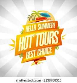 Hot tours, hello summer, best choice, travel poster or banner vector design template