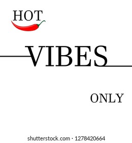 hot vibes only slogan vector for t-shirt print and other uses