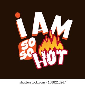 I am so Hot - vintage cute hand drawn doodle lettering label print