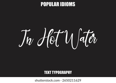 In Hot Water  Stylist Calligrathy text Idioms