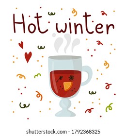 Hot winter lettering, glass with mulled wine. Hot drink with spices and fruits, autumn and winter drinks, traditional food postcard or poster recipe flat vector cartoon doodle illustration
