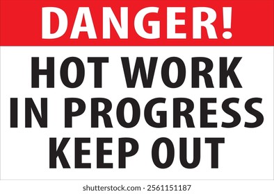 Hot work in progress keep out industrial safety warning sign notice vector
