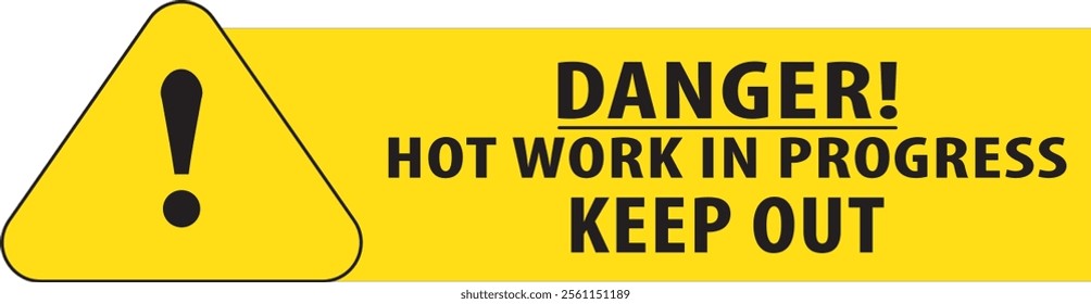 Hot work in progress keep out industrial safety warning sign notice vector