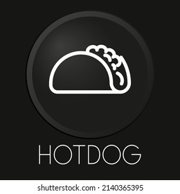 Hot Dog minimale Vektorgrafik Symbol auf 3D-Schaltfläche einzeln auf schwarzem Hintergrund. Premium-Vektorgrafik.
