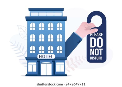 Hotel guest hand holding sign - please do not disturb. Hotel building and Do not disturb label. Text for room service privacy. Privacy for leisure or relaxation. flat vector illustration