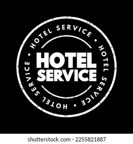 Hotel Service - refers to the range of services and assistance provided to guests by a hotel during their stay, text concept stamp