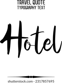 Hotel Travel Saying Text Typography Vector Design 