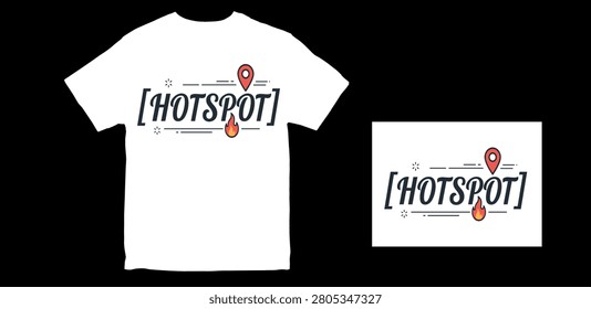 Hotspot Typography T-Shirt Design with Location Pin and Fire Icons for Tech Geek, Traveler, and Streetwear Custom Apparel Prints
