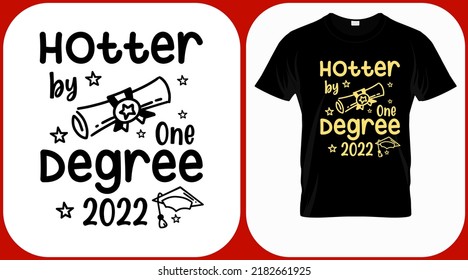 Hotter by one degree. Class of 2022 vector. Graduation lettering. Text template for graduation design, event, T-shirt, party, high school or college graduate invitations.
