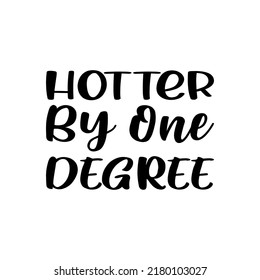 hotter by one degree letter quote