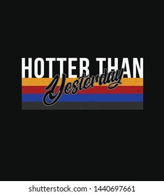 Hotter Than Yesterday Slogan Typography Grunge Stock Vector (Royalty ...