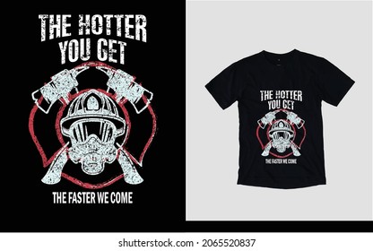 The hotter you get the faster we come fighter t-shirt design 