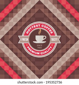 Hottest Coffee Vector Badge and Geometric Background for showcase, menu, booklet etc.