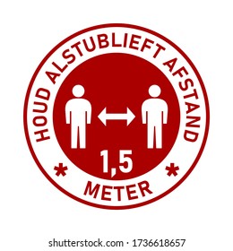Houd Alstublieft Afstand 1,5 Meter ("Please Keep a Distance of 1,5 Metres" in Dutch) Social Distancing Traffic Sign Style Round Sticker Badge Instruction Icon. Vector Image.