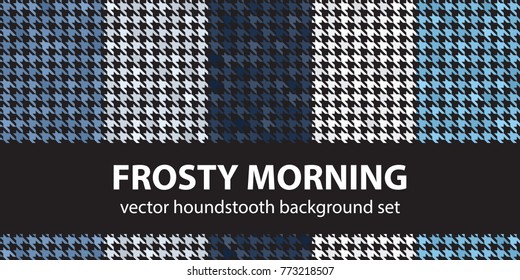 Houndstooth pattern set Frosty Morning. Vector seamless backgrounds