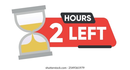 Hourglass with '2 Hours Left' red banner. Flat style illustration isolated on white background.