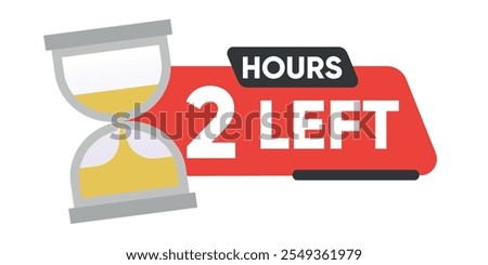Hourglass with '2 Hours Left' red banner. Flat style illustration isolated on white background.