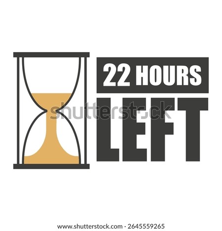 Hourglass countdown icon. Number twenty two. Bold 22 hours left text. Minimalist vector design.