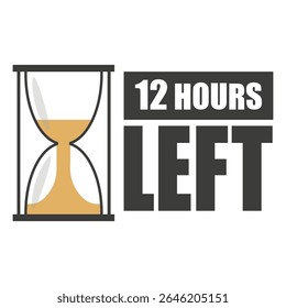 Hourglass countdown shape. Big 12 hours left. Timer alert sign. Vector time symbol.