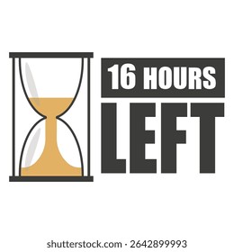 Hourglass symbol. Sixteen hours left. Countdown time label. Vector timer icon.