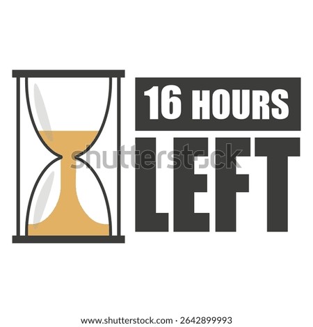 Hourglass symbol. Sixteen hours left. Countdown time label. Vector timer icon.