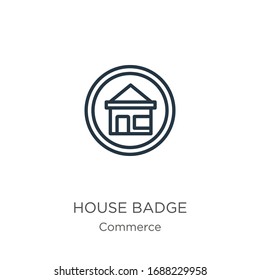 House badge icon. Thin linear house badge outline icon isolated on white background from commerce collection. Line vector sign, symbol for web and mobile