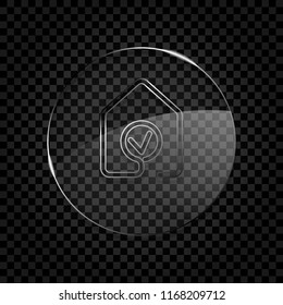 house with check mark icon. line style. Icon in circle glass bubble on dark transparent grid. Glass style