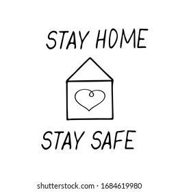 house, heart and lettering stay home stay safe hand drawn in doodle scandinavian minimalism style slogan, security, quarantine, epidemic, pandemic, virus, coronavirus, covid-19. icon, design element
