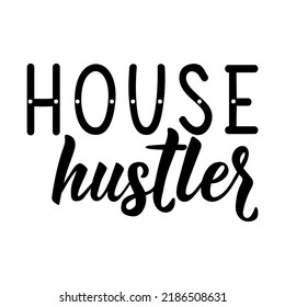 House Hustler. Lettering. Can be used for prints bags, t-shirts, posters, cards. Calligraphy vector. Ink illustration