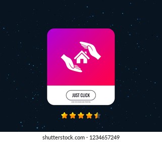 House insurance sign icon. Hands protect cover symbol. Insurance of property. Web or internet icon design. Rating stars. Just click button. Vector